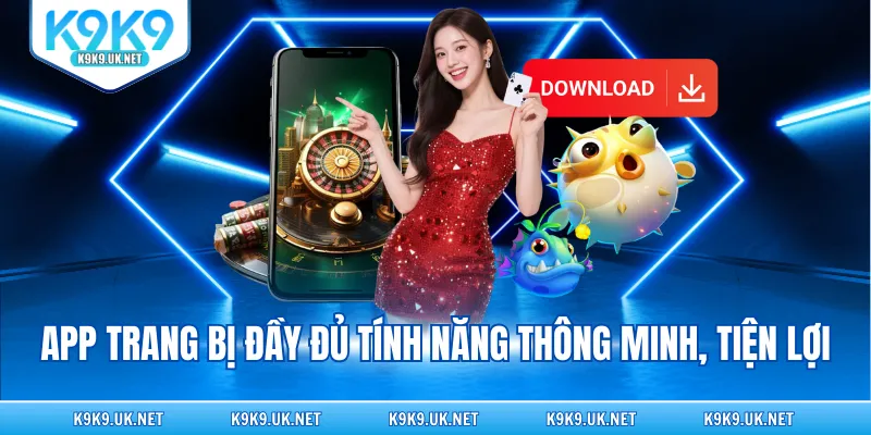 App trang bị đầy đủ tính năng thông minh, tiện lợi