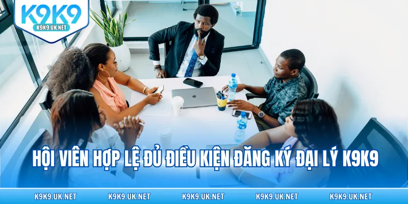 Hội viên hợp lệ đủ điều kiện đăng ký đại lý K9K9