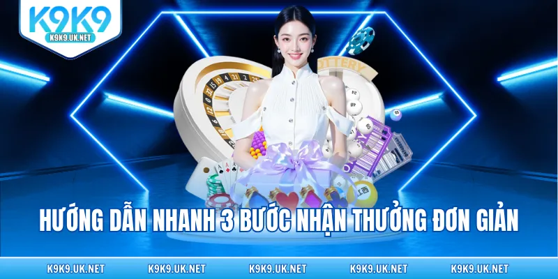 Hướng dẫn nhanh 3 bước nhận thưởng đơn giản