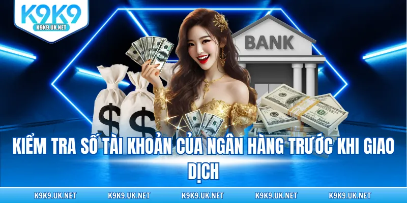 Kiểm tra số tài khoản của ngân hàng trước khi giao dịch