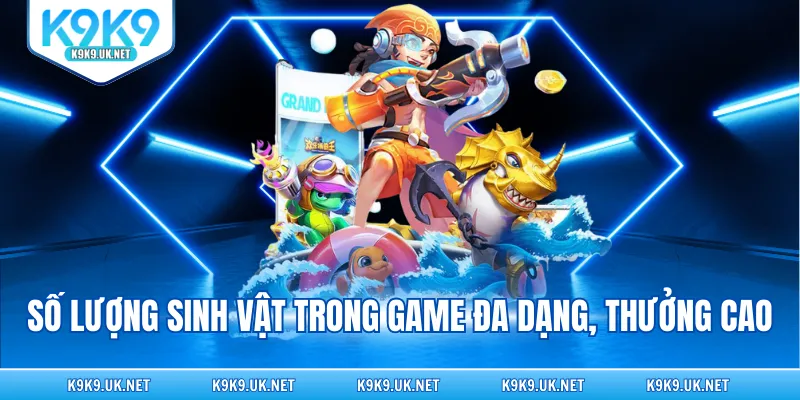 Số lượng sinh vật trong game đa dạng, thưởng cao