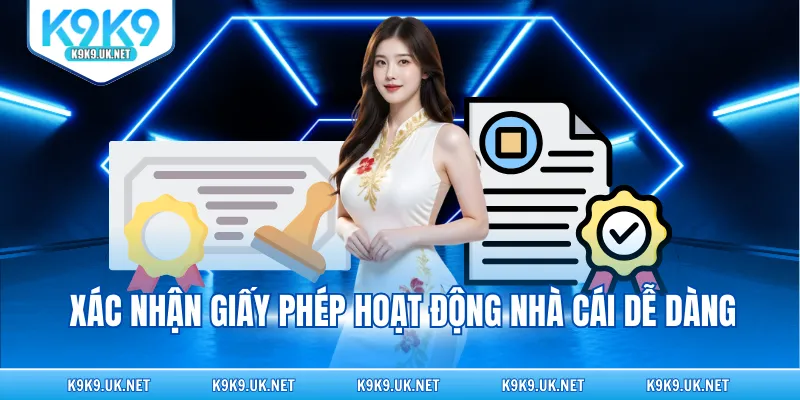 Xác nhận giấy phép hoạt động nhà cái dễ dàng